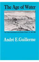 Age of Water: The Urban Environment in the North of France, A.D. 300-1800