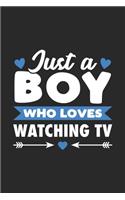 Just A Boy Who Loves Watching TV: Funny Notebook Journal Gift For Boys for Writing Diary, Perfect Watching TV Lovers Gift for men, Cool Blank Lined Journal For Birthday