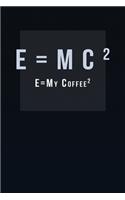 E=MC2 - coffee notebook college ruled