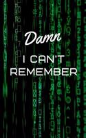 Damn I can't remember