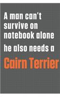 A man can't survive on notebook alone he also needs a Cairn Terrier