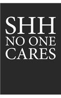 Shh No One Cares