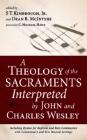 Theology of the Sacraments Interpreted by John and Charles Wesley