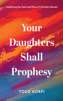 Your Daughters Shall Prophesy