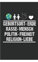 Geburtsort Erde Rasse Mensch Politik Freiheit Religion Liebe Notizbuch