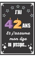 J'ai 42 ans et j'assume mon âge ou presque: Excellente idée de Cadeau D'Anniversaire assez originale Pour Femme, Pour Homme - Démarquez-vous avec ce cadeau sympa Pour Souhaiter Un joyeux Anniv