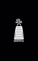 Be grateful Kitchen Pun Notebook [Lined] [6x9] [110 pages]