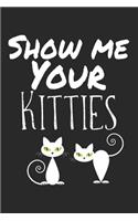 Show me your Kitties: Calendar Monthly Planer Family Planer A5 I Cat Puns I Fun I Funny Cats Pun Meme I Book I Quotes I Saying I Kitten I Cat Lovers