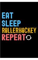 Eat, Sleep, Rollerhockey, Repeat Notebook - Rollerhockey Funny Gift