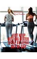 Just Keep Getting Better Little By Little Day By Day, Workout & Food Tracker