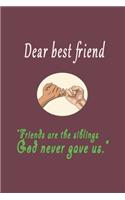 Dear Best Friend Journal / friends are the siblings god never gave us