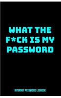 Internet Password Logbook - What the F*ck Is My Password: Small Funny Passwords Organizer Tracker with Alphabetical Tabs & Large Print - Blue - 5.5 x 8.5