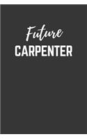 Future Carpenter Notebook: Lined Journal (Gift for Aspiring Carpenter), 120 Pages, 6 x 9, Matte Finish