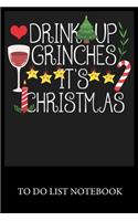 Drink Up Grinches It's Christmas