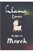 Llama Lovers Are Born In March: This Blank Lined Journal Notebook for Llama Lovers .../ Llama Journal has a fun cute glossy cover...I love Llamas. Gifts for Llama Lovers.