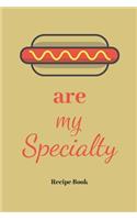 Hot Dogs Are My Specialty