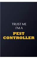 Trust Me I'm A Pest controller Notebook - Funny Pest controller Gift: Lined Notebook / Journal Gift, 100 Pages, 6x9, Soft Cover, Matte Finish