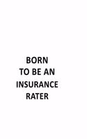 Born To Be An Insurance Rater