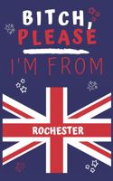 Bitch Please I'm From Rochester