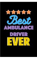 Best Ambulance Driver Evers Notebook - Ambulance Driver Funny Gift