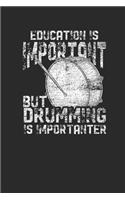 Education Is Important But Drumming Is Importanter: Drum Notebook, Blank Lined (6" x 9" - 120 pages) Musical Instruments Themed Notebook for Daily Journal, Diary, and Gift
