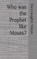 Who was the Prophet like Moses?