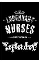 Legendary Nurses are born in September: Blank Lined Registered Nurse Journal Notebooks Diary as Appreciation, Birthday, Welcome, Farewell, Thank You, Christmas, Graduation gifts. for worke