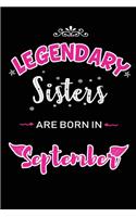 Legendary Sisters are born in September: Blank Lined Sister Journal Notebooks Diary as Appreciation, Birthday, Welcome, Farewell, Thank You, Christmas, Graduation gifts. for workers & frien