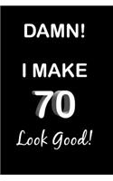 Damn! I Make 70 Look Good!
