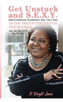 Get Unstuck and S.E.X.Y. (Self-Confidence, Excitement, Xtra, Yes I Can) 30-Day Prayer Devotional AND Journal: Your Next Move Will Be Your Best Move!!