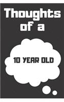 Thoughts of a 10 Year Old: 10 Year Old Birthday Gift Journal / Notebook / Diary / Unique Greeting Card Alternative