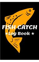 Fish Catch Log Book: Fishing Log Notebook to record species, date and time, length, weight, bait or lure used, and location