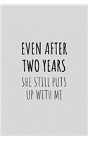 Even After Two Years She Still Puts Up With Me: Funny Sarcastic Cotton Anniversary Journal Composition Notebook For Her (6" x 9") 120 Blank Lined Pages