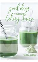Good Days Start With Celery Juice - 90 Day Journal