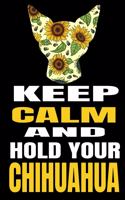 Keep Calm And Hold Your Chihuahua
