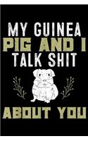 My Guinea Pig and I Talk Shit About You: My Guinea Pig and I Talk Shit About You Pet Owner Journal/Notebook Blank Lined Ruled 6x9 100 Pages
