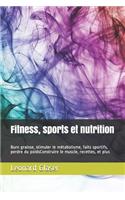 Fitness, sports et nutrition: Burn graisse, stimuler le métabolisme, faits sportifs, perdre du poidsConstruire le muscle, recettes, et plus