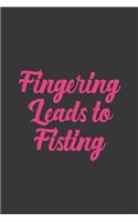 Fingering Leads To Fisting: Stiffer Than A Greeting Card: Use Our Novelty Journal To Document Your Sexual Adventures, Fantasies, or Bucket List. Makes a Great Gift For Adults