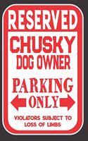 Reserved Chusky Dog Owner Parking Only. Violators Subject To Loss Of Limbs