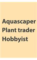 Aquascaper Plant Trader: Hobbyist - Journal With Lines - Ideal Gift For Aquascape Lovers And Aquascapers