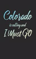 Colorado Is Calling And I Must Go: 6x9" Dot Bullet Notebook/Journal Funny Adventure, Travel, Vacation, Holiday Diary Gift Idea