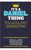 It's A Daniel Thing You Wouldn't Understand Small (6x9) Wide Ruled Notebook