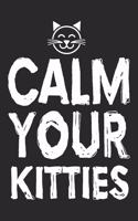 Calm Your Kitties: Cat Notebook Blank Line Cats Journal Lined with Lines 6x9 120 Pages Checklist Record Book Cat Lovers Take Notes Gift Kitty Kitten Love Planner Paper
