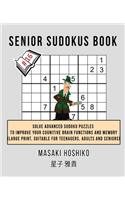 Senior Sudokus Book #16: Solve Advanced Sudoku Puzzles To Improve Your Cognitive Brain Functions And Memory (Large Print, Suitable For Teenagers, Adults And Seniors)