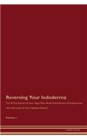 Reversing Your Iododerma: The 30 Day Journal for Raw Vegan Plant-Based Detoxification & Regeneration with Information & Tips (Updated Edition) Volume 1