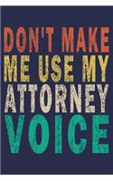 Don't Make Me Use My Attorney Voice: Funny Vintage Lawyer Journal Gift