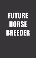 Future Horse Breeder Notebook: Lined Journal, 120 Pages, 6 x 9, Affordable Gift For Student, Future Dream Job Journal Matte Finish