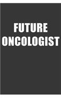 Future Oncologist Notebook: Lined Journal, 120 Pages, 6 x 9, Affordable Gift For Student, Future Dream Job Journal Matte Finish