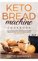 Keto Bread Machine Cookbook #2020: Easy, Cheap & Fast Homemade Ketogenic Bread Recipes For Your Bread Maker Intensify Weight Loss & Healthy Living