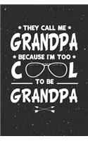 They Call Me Grandpa Because I'm Too Cool To Be Grandpa